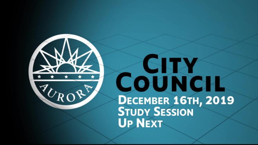 Aurora City Council Study Session 12-16-19