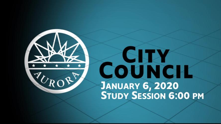 Aurora City Council - Study Session 1 6 20