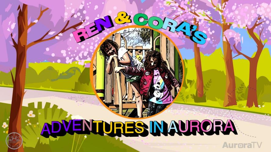 Ren and Cora Adventures in Aurora